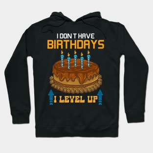 Funny I Don't Have Birthdays I Level Up Gamer Hoodie